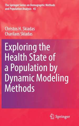 Exploring the Health State of a Population by Dynamic Modeling Methods de Christos H. Skiadas