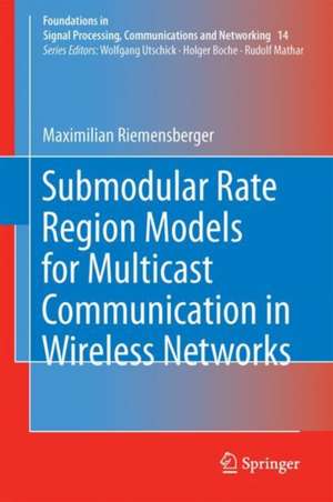 Submodular Rate Region Models for Multicast Communication in Wireless Networks de Maximilian Riemensberger