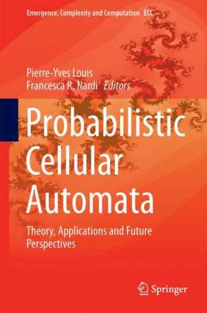 Probabilistic Cellular Automata: Theory, Applications and Future Perspectives de Pierre-Yves Louis