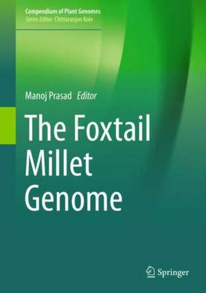 The Foxtail Millet Genome de Manoj Prasad