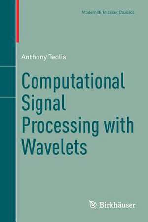 Computational Signal Processing with Wavelets de Anthony Teolis