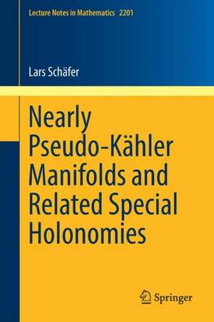 Nearly Pseudo-Kähler Manifolds and Related Special Holonomies de Lars Schäfer