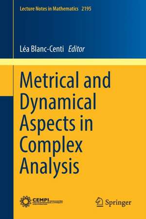 Metrical and Dynamical Aspects in Complex Analysis de Léa Blanc-Centi