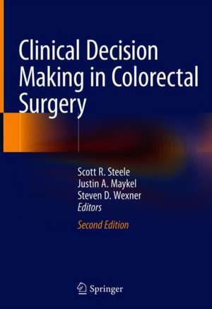 Clinical Decision Making in Colorectal Surgery de Scott R. Steele