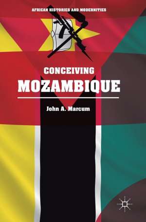 Conceiving Mozambique de John A. Marcum