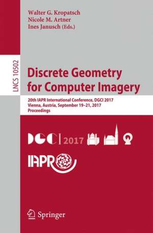 Discrete Geometry for Computer Imagery: 20th IAPR International Conference, DGCI 2017, Vienna, Austria, September 19 – 21, 2017, Proceedings de Walter G. Kropatsch