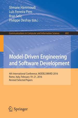 Model-Driven Engineering and Software Development: 4th International Conference, MODELSWARD 2016, Rome, Italy, February 19-21, 2016, Revised Selected Papers de Slimane Hammoudi