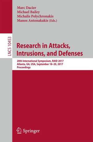 Research in Attacks, Intrusions, and Defenses: 20th International Symposium, RAID 2017, Atlanta, GA, USA, September 18–20, 2017, Proceedings de Marc Dacier