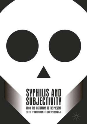 Syphilis and Subjectivity: From the Victorians to the Present de Kari Nixon