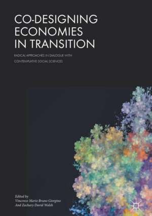 Co-Designing Economies in Transition: Radical Approaches in Dialogue with Contemplative Social Sciences de Vincenzo Mario Bruno Giorgino