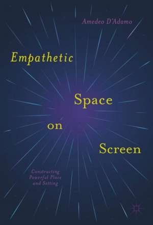 Empathetic Space on Screen: Constructing Powerful Place and Setting de Amedeo D'Adamo