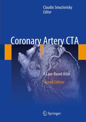 Coronary Artery CTA: A Case-Based Atlas de Claudio Smuclovisky