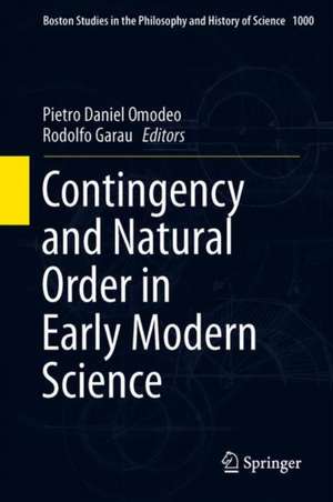 Contingency and Natural Order in Early Modern Science de Pietro Daniel Omodeo