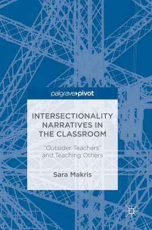 Intersectionality Narratives in the Classroom: “Outsider Teachers” and Teaching Others de Sara Makris