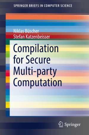 Compilation for Secure Multi-party Computation de Niklas Büscher