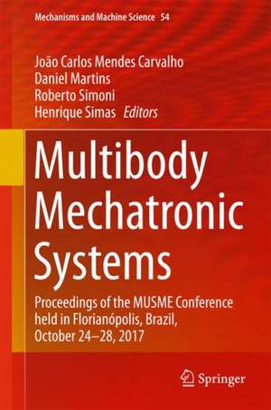 Multibody Mechatronic Systems: Proceedings of the MUSME Conference held in Florianópolis, Brazil, October 24-28, 2017 de João Carlos Mendes Carvalho