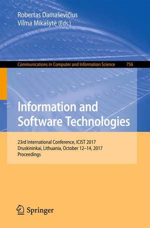 Information and Software Technologies: 23rd International Conference, ICIST 2017, Druskininkai, Lithuania, October 12–14, 2017, Proceedings de Robertas Damaševičius