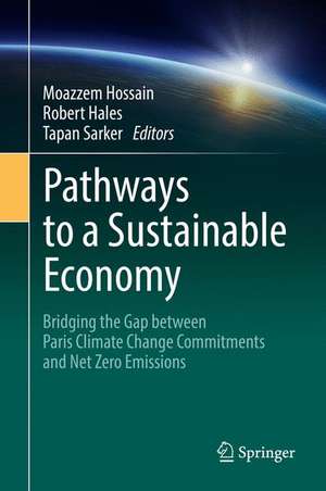 Pathways to a Sustainable Economy: Bridging the Gap between Paris Climate Change Commitments and Net Zero Emissions de Moazzem Hossain