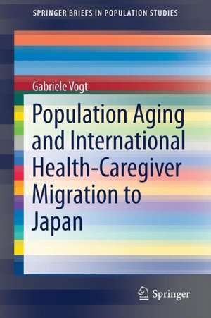 Population Aging and International Health-Caregiver Migration to Japan de Gabriele Vogt