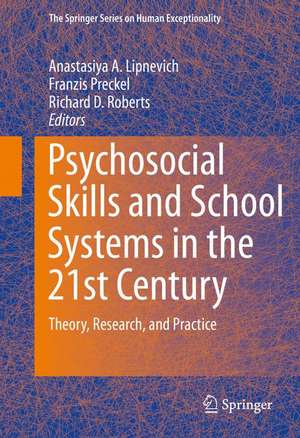 Psychosocial Skills and School Systems in the 21st Century: Theory, Research, and Practice de Anastasiya A Lipnevich