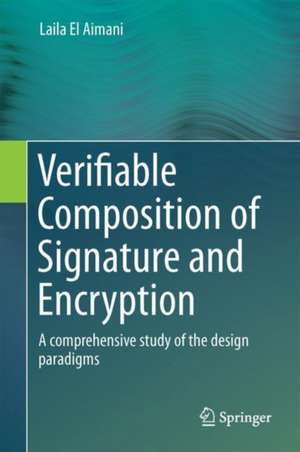 Verifiable Composition of Signature and Encryption: A Comprehensive Study of the Design Paradigms de Laila El Aimani