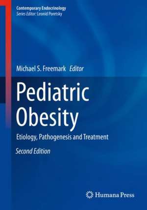 Pediatric Obesity: Etiology, Pathogenesis and Treatment de Michael S. Freemark