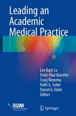 Leading an Academic Medical Practice de Lee Bach Lu