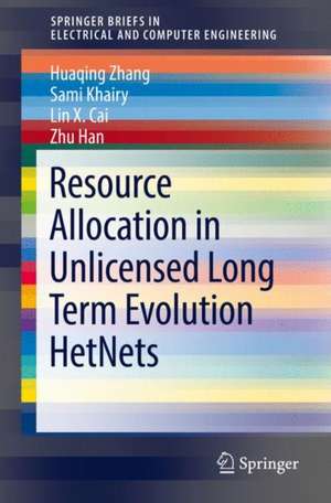 Resource Allocation in Unlicensed Long Term Evolution HetNets de Huaqing Zhang