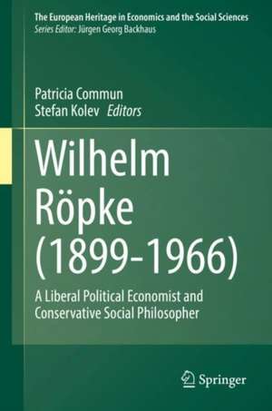 Wilhelm Röpke (1899–1966): A Liberal Political Economist and Conservative Social Philosopher de Patricia Commun