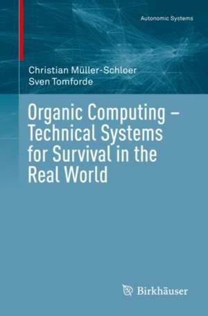 Organic Computing – Technical Systems for Survival in the Real World de Christian Müller-Schloer