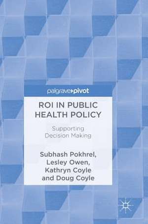 ROI in Public Health Policy: Supporting Decision Making de Subhash Pokhrel