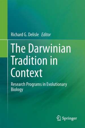 The Darwinian Tradition in Context: Research Programs in Evolutionary Biology de Richard G. Delisle