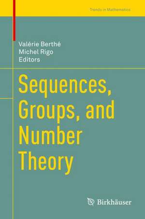 Sequences, Groups, and Number Theory de Valérie Berthé