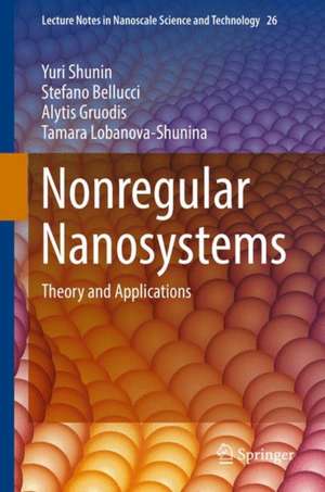 Nonregular Nanosystems: Theory and Applications de Yuri Shunin