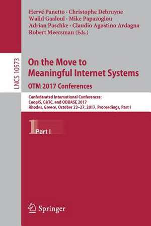 On the Move to Meaningful Internet Systems. OTM 2017 Conferences: Confederated International Conferences: CoopIS, C&TC, and ODBASE 2017, Rhodes, Greece, October 23-27, 2017, Proceedings, Part I de Hervé Panetto