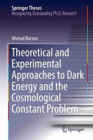 Theoretical and Experimental Approaches to Dark Energy and the Cosmological Constant Problem de Ahmad Borzou