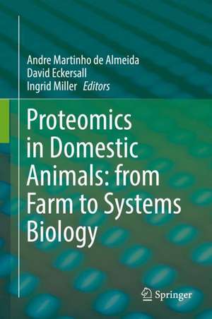 Proteomics in Domestic Animals: from Farm to Systems Biology de Andre Martinho de Almeida