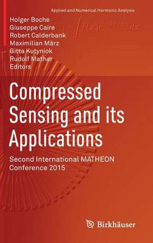 Compressed Sensing and its Applications: Second International MATHEON Conference 2015 de Holger Boche