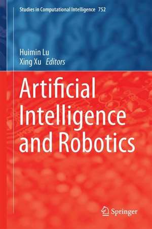 Artificial Intelligence and Robotics de Huimin Lu