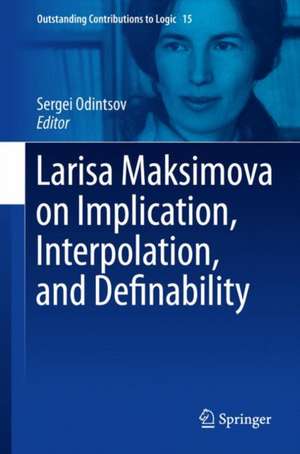 Larisa Maksimova on Implication, Interpolation, and Definability de Sergei Odintsov