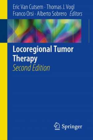 Locoregional Tumor Therapy de Eric Van Cutsem