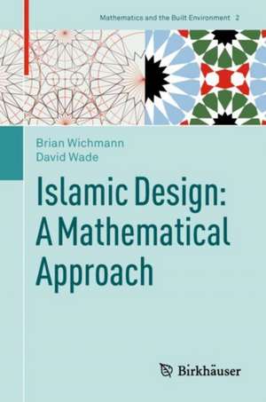 Islamic Design: A Mathematical Approach de Brian Wichmann