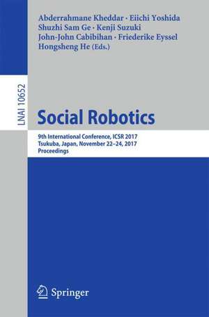 Social Robotics: 9th International Conference, ICSR 2017, Tsukuba, Japan, November 22-24, 2017, Proceedings de Abderrahmane Kheddar