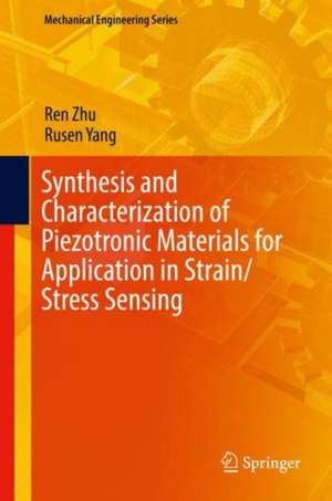 Synthesis and Characterization of Piezotronic Materials for Application in Strain/Stress Sensing de Ren Zhu