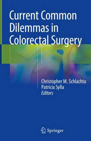 Current Common Dilemmas in Colorectal Surgery de Christopher M. Schlachta