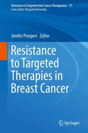 Resistance to Targeted Therapies in Breast Cancer de Jenifer R. Prosperi