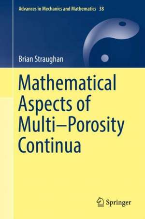 Mathematical Aspects of Multi–Porosity Continua de Brian Straughan