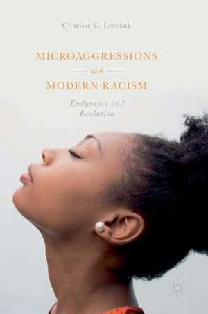 Microaggressions and Modern Racism: Endurance and Evolution de Charisse C. Levchak