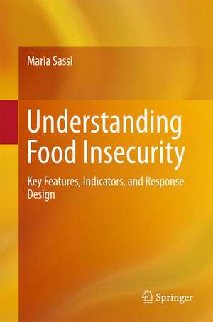 Understanding Food Insecurity: Key Features, Indicators, and Response Design de Maria Sassi