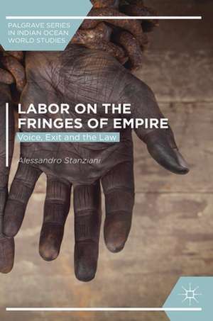 Labor on the Fringes of Empire: Voice, Exit and the Law de Alessandro Stanziani